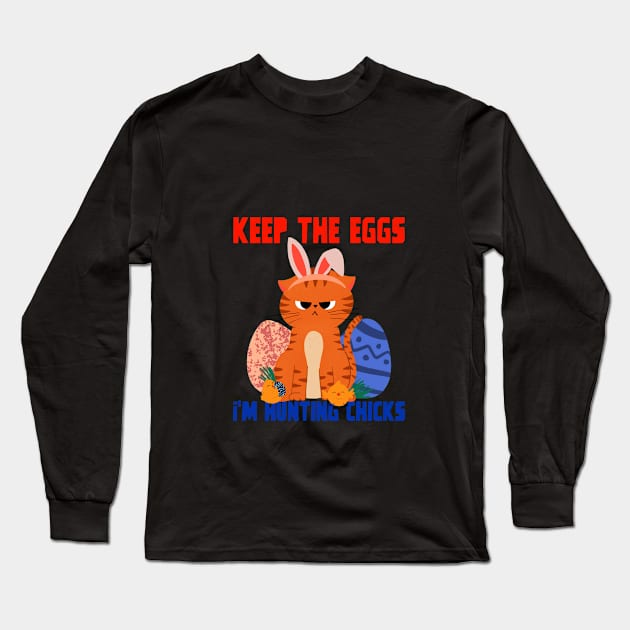 Keep the eggs, I am hunting chicks! Long Sleeve T-Shirt by Zodiac Mania